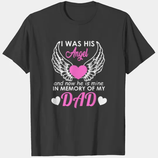 I was his Angel and now he is mine in Memory of my T-shirt