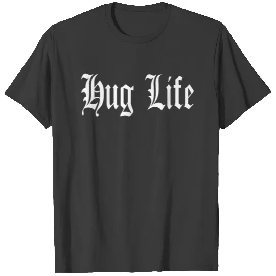 Hug Life T-shirt