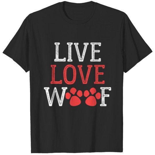Discover Live Love Woof T-shirt