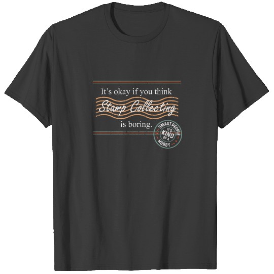Discover Funny Stamp Collecting is Not Boring T-shirt