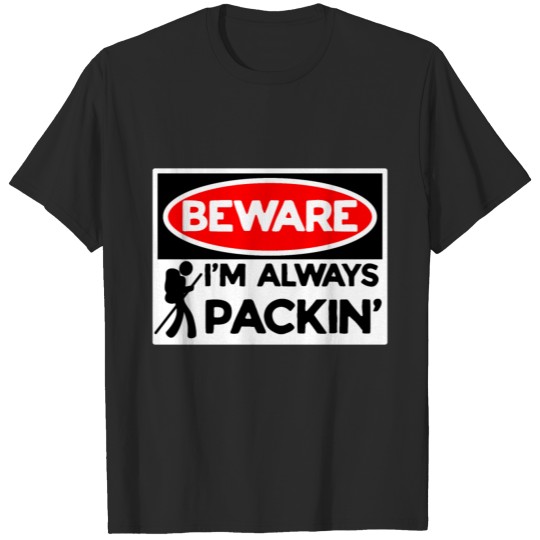 Discover Beware I'm Always Packin' T-shirt