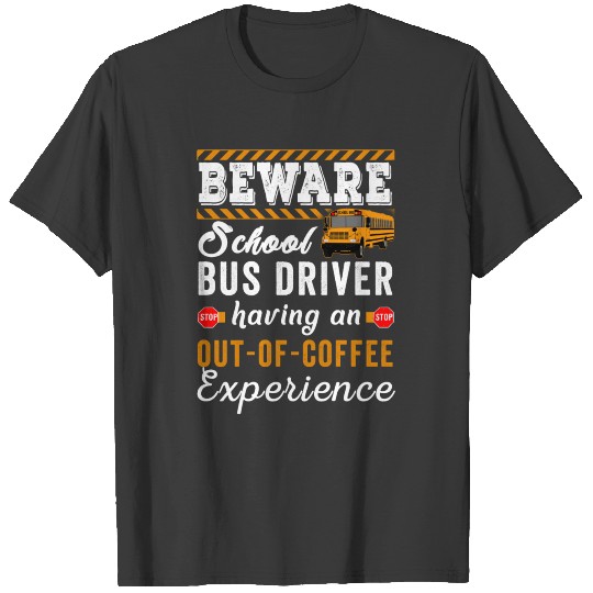 beware school bus driver T-shirt