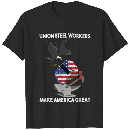 UNION STEEL WORKER USA GIFT FUNNY DAD EAGLE HAMMER T-shirt
