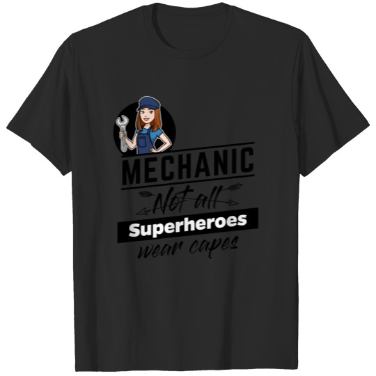 Female Mechanic - Not all Superheros wear capes T-shirt