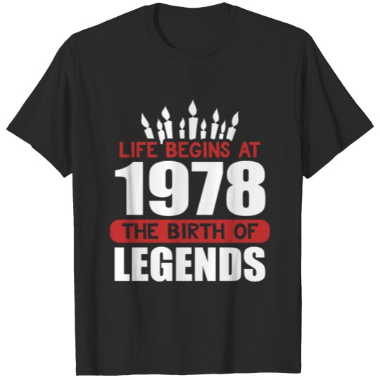 Discover Funny Birthday T Shirt Life Begins at 1978 The Birth of Legends T-shirt