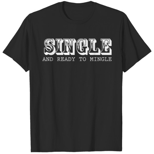 Discover Funny Single - Ready To Mingle - Unattached Humor T-shirt