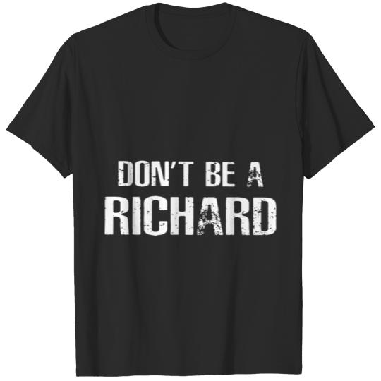 Discover don t be a richard papa T-shirt