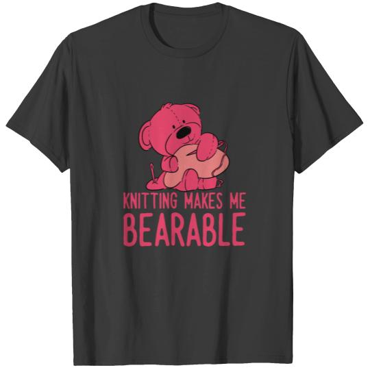 Funny Knitting Pink Teddy Bear Bearable Gift T-shirt