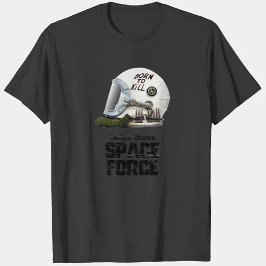 Born To Kill | Space Force T-Shirt T-shirt
