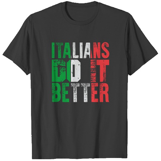 Italians Do It Better T-shirt