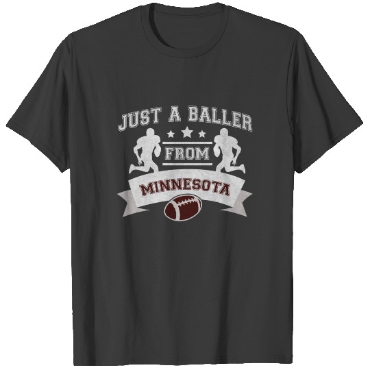 Just a Baller from Minnesota Football Player T-shirt