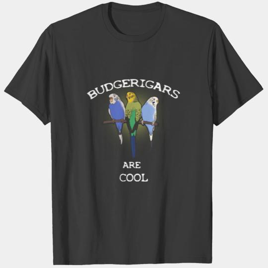 Budgerigars are Cool Budgie Macaw T-shirt