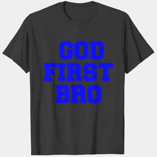 GOD FIRST BRO T-shirt