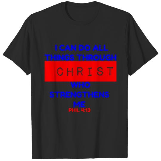 Discover I CAN DO ALL THINGS THROUGH CHRIST WHO STRENGTHENS T-shirt
