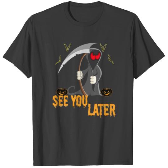 See you later Halloween The Death T-shirt