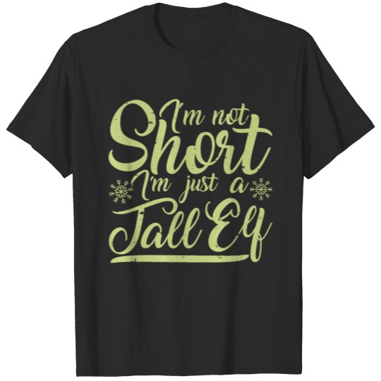 Discover I'm Not Short I'm Just a Tall Elf Christmas X-Max T-shirt