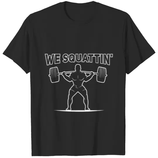 Discover We Squattin - Powerlifting Shirt - white print T-shirt