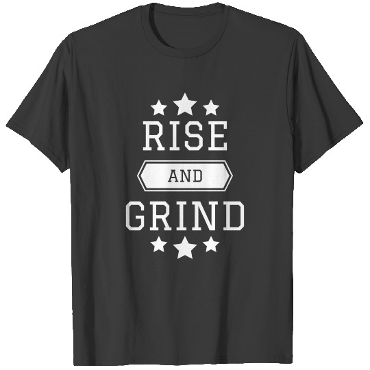 Rise and Grind T-shirt