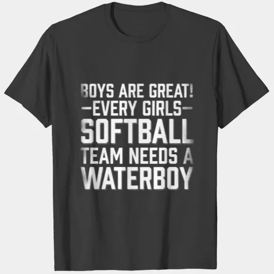 Boys Are Great Every Girls Softball Team Waterboy T-shirt