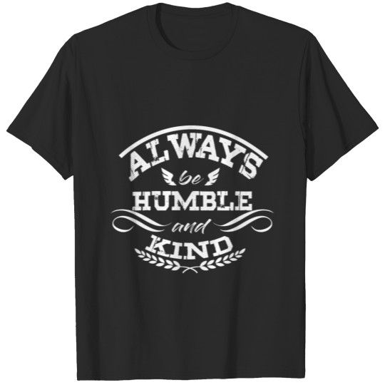 Discover Always Be Humble T-shirt