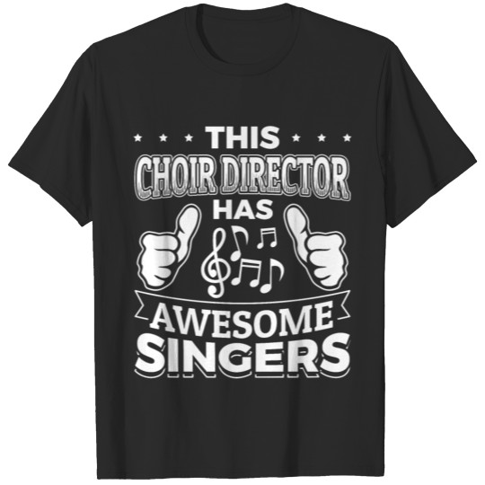 Discover This Choir Director Has Awesome Singers T-Shirt T-shirt