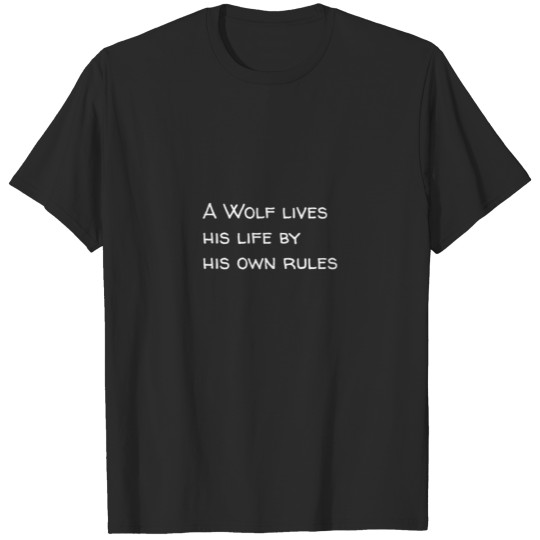 Discover A Wolf lives his life by his own rules T-shirt