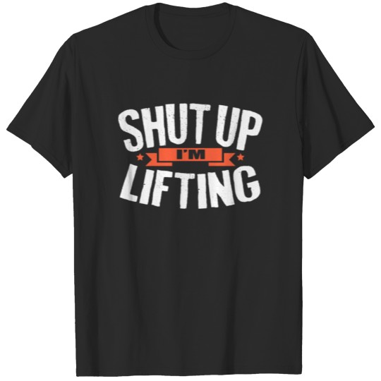 Discover Weightlifting Shut Up I'm Lifting Weight Lifter T-shirt
