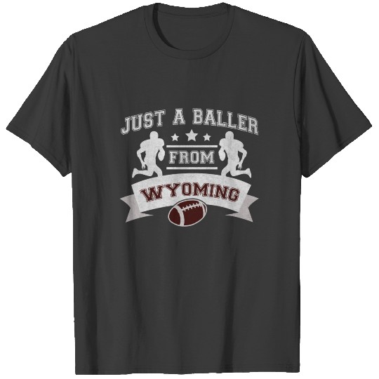 Just a Baller from Wyoming Football Player T-shirt