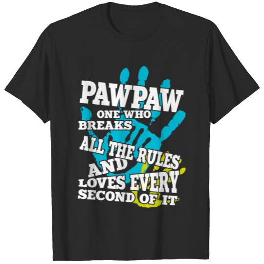 Discover Pawpaw Breaks all The Rules T Shirt T-shirt