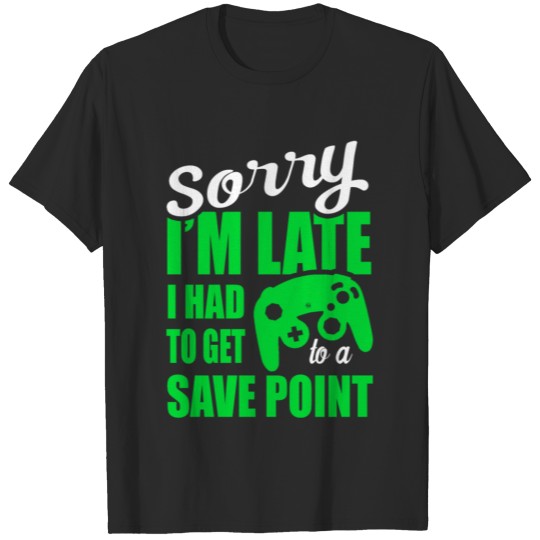 Sorry, I'm late. I had to get to a save point. T-shirt