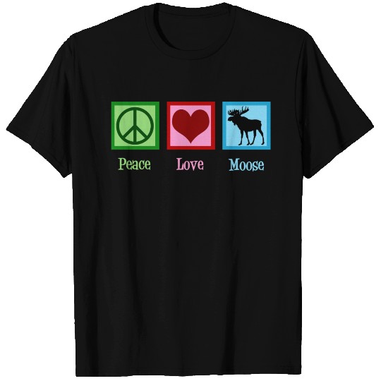 Peace Love Moose T-shirt
