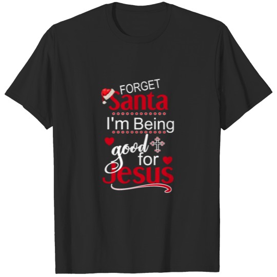 Discover Forget Santa Good For Jesus Funny Christian Christmas Gift T-shirt