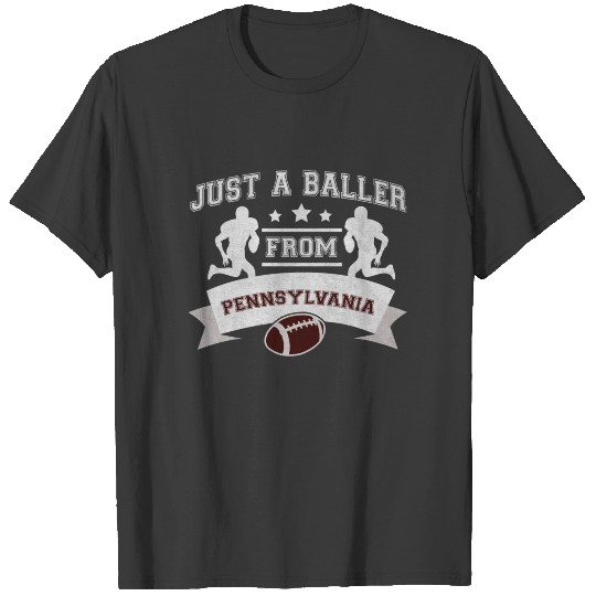 Just a Baller from Pennsylvania Football Player T-shirt