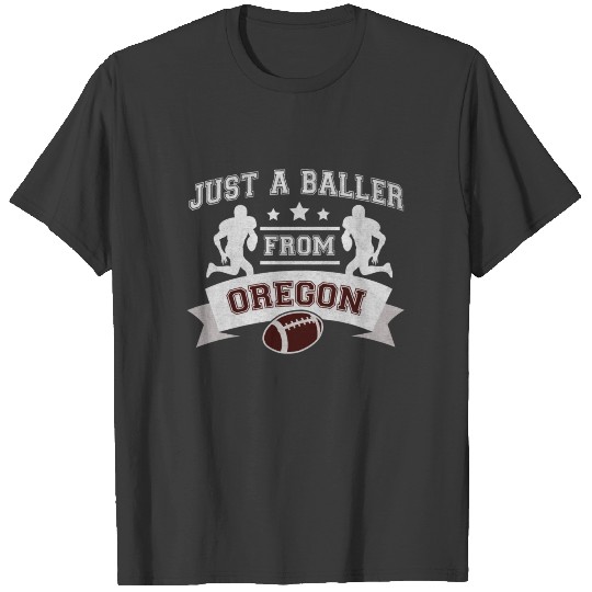 Just a Baller from Oregon Football Player T-shirt