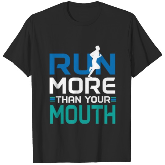 Discover Run more than your mouth - Marathon - Running T-shirt