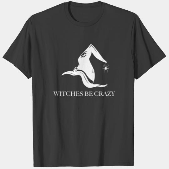 witches be crazy shirt for Halloween - with spider T-shirt