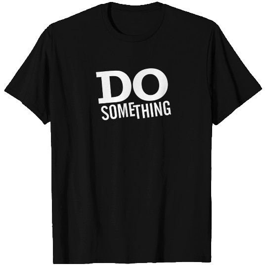 Do Something T-shirt
