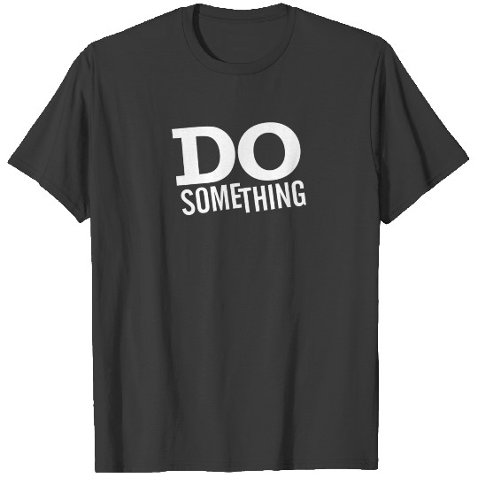 Do Something T-shirt