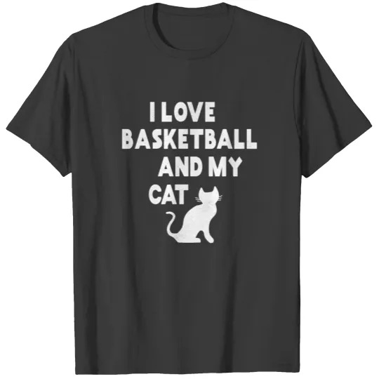 I Love Basketball and my Cat T-shirt
