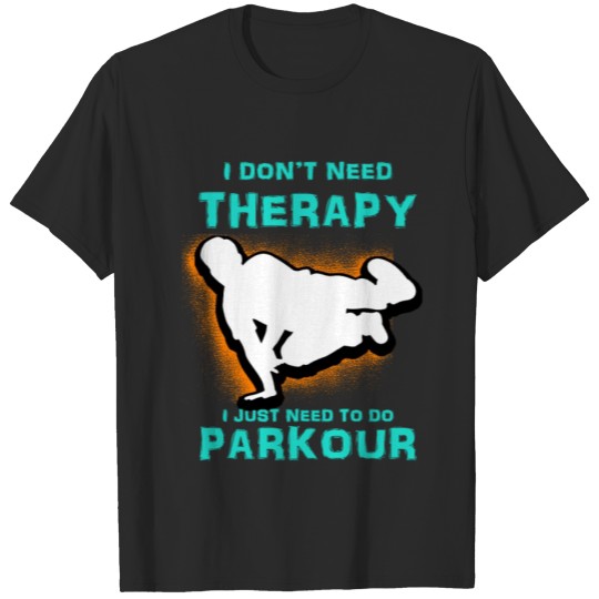 Discover I Don't Need Therapy I Just Need To Do Parkour T-shirt