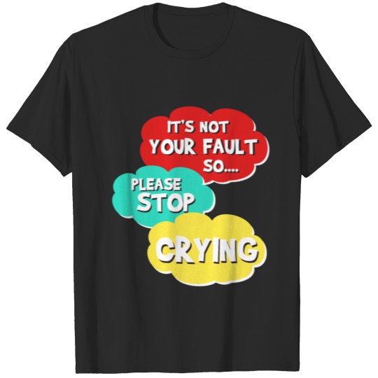 Discover Funny It's not my fault Joke Tee Design Stop T-shirt