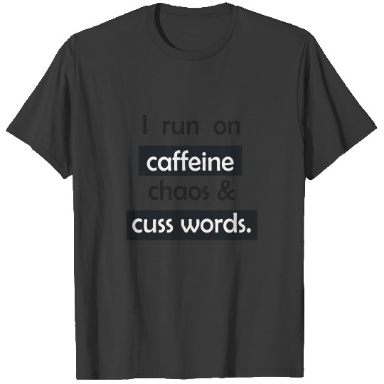 I run on Caffeine chaos & Cuss words T-shirt