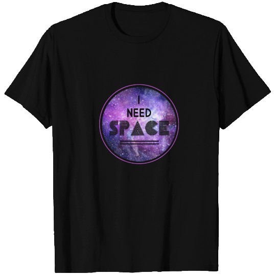 I Need Space T-shirt