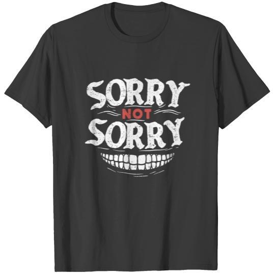 sorry not sorry tshirt T-shirt