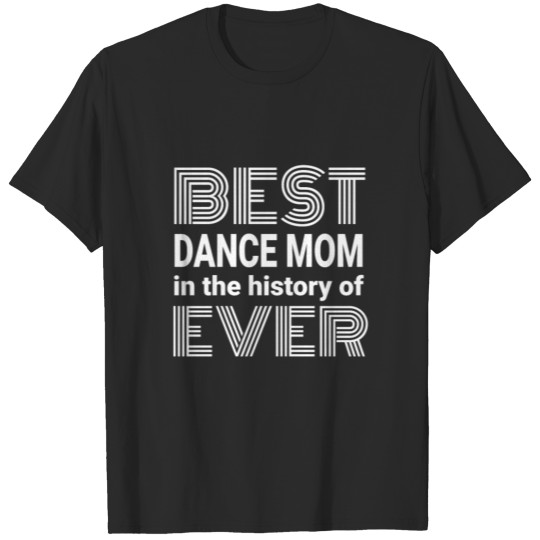 Discover Best Dance Mom Ever for dark T-shirt