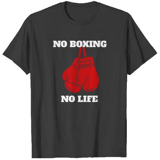 No Boxing No Life Boxing Boxing Gloves Boxing Ring T-shirt