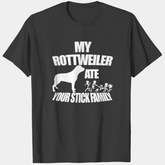 Rottweiler Ate Your Stick Family T-shirt