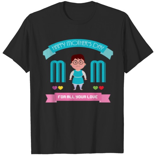 Discover Mom For All Your Love T-shirt