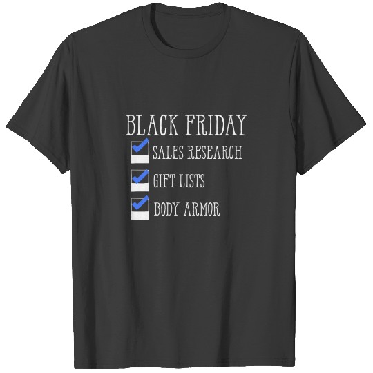Black Friday Sales Research Gifts List Body Armor T-shirt