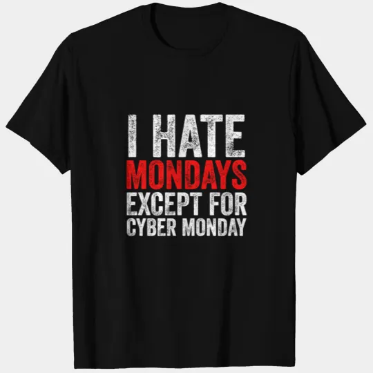 I Hate Monday Except For Cyber Monday Online T-shirt